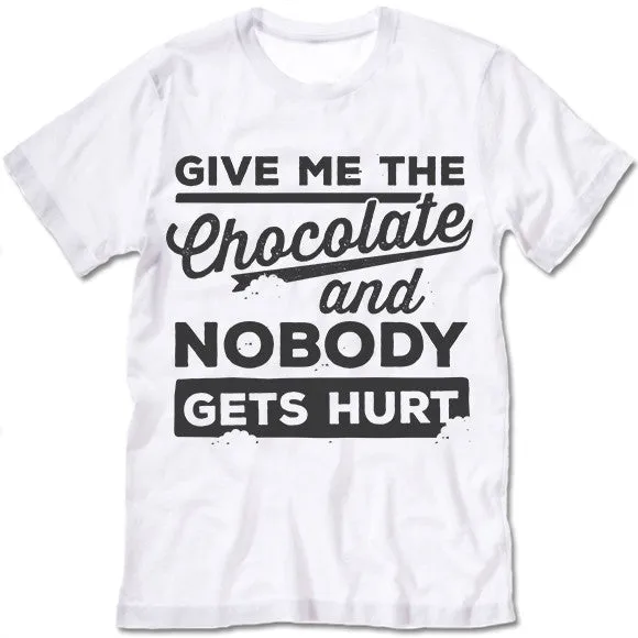 Give Me The Chocolate And Nobody Gets Hurt T Shirt