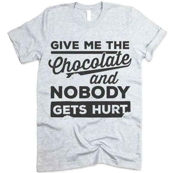 Give Me The Chocolate And Nobody Gets Hurt T Shirt