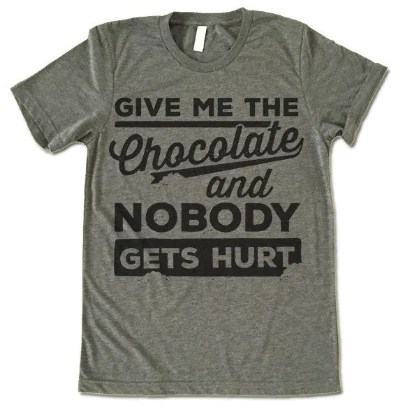 Give Me The Chocolate And Nobody Gets Hurt T Shirt