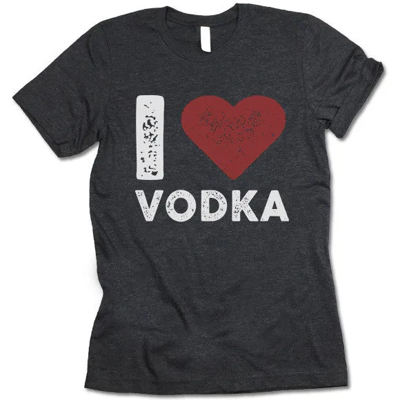 I Love Vodka T Shirt