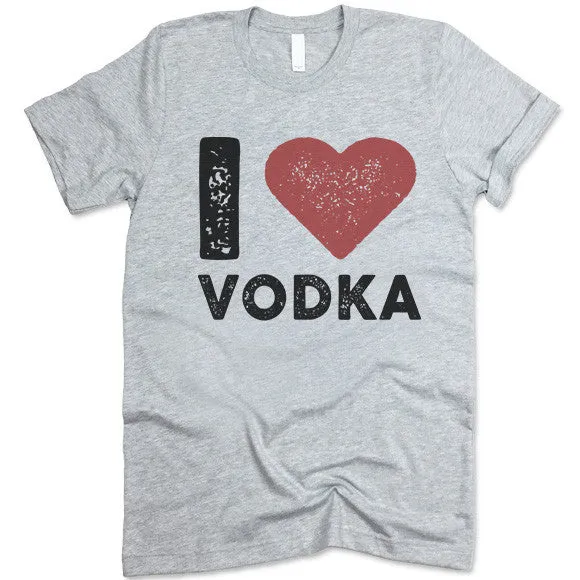 I Love Vodka T Shirt
