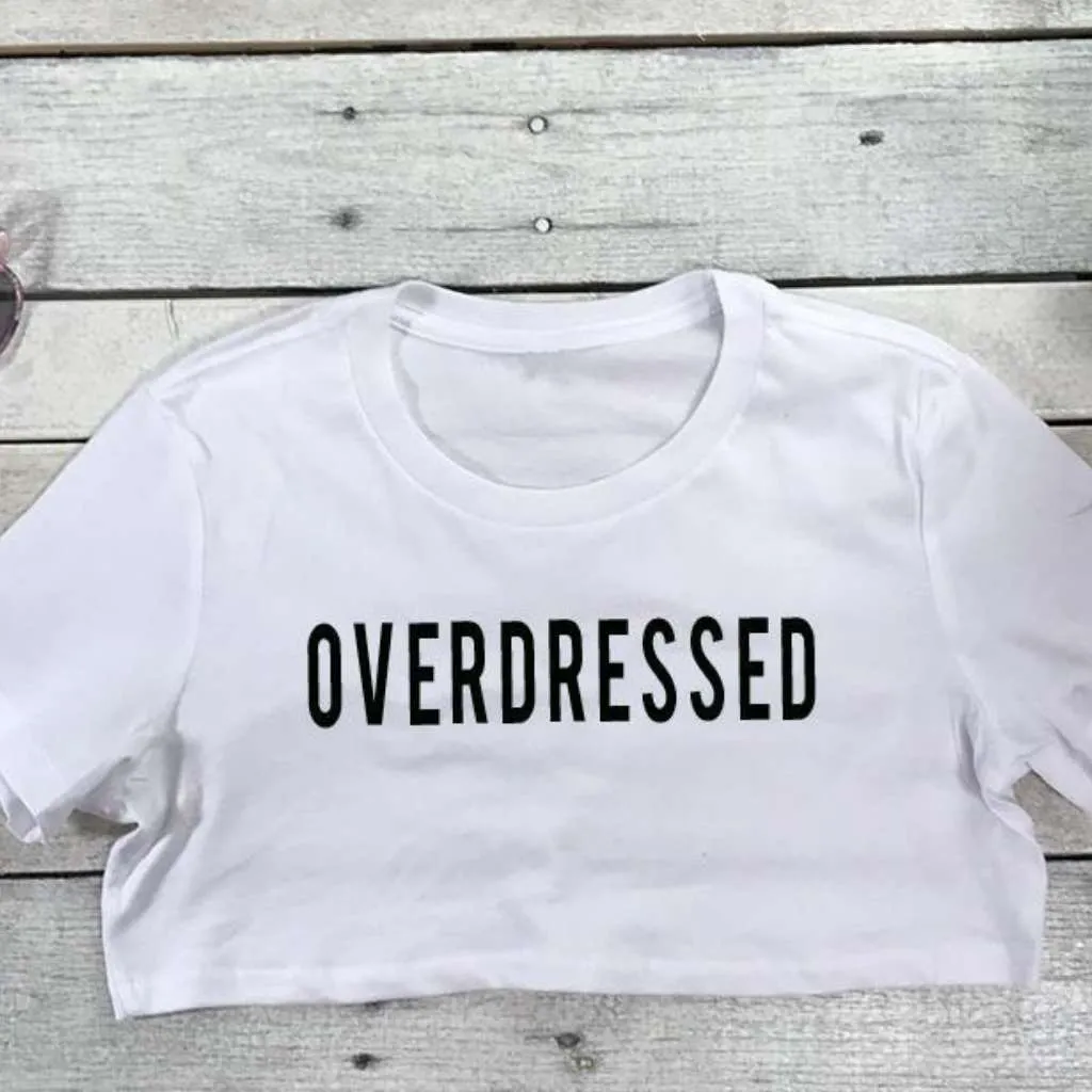 Overdressed Sexy Underboob Tee
